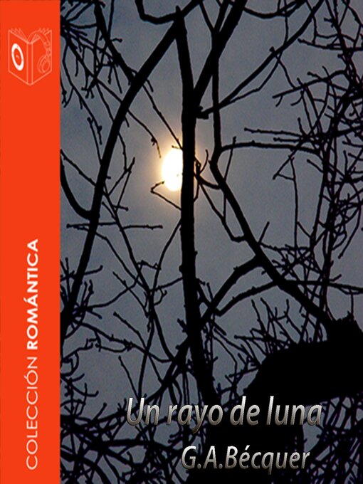 Title details for El rayo de luna--Dramatizado by Gustavo Adolfo Bécquer - Available